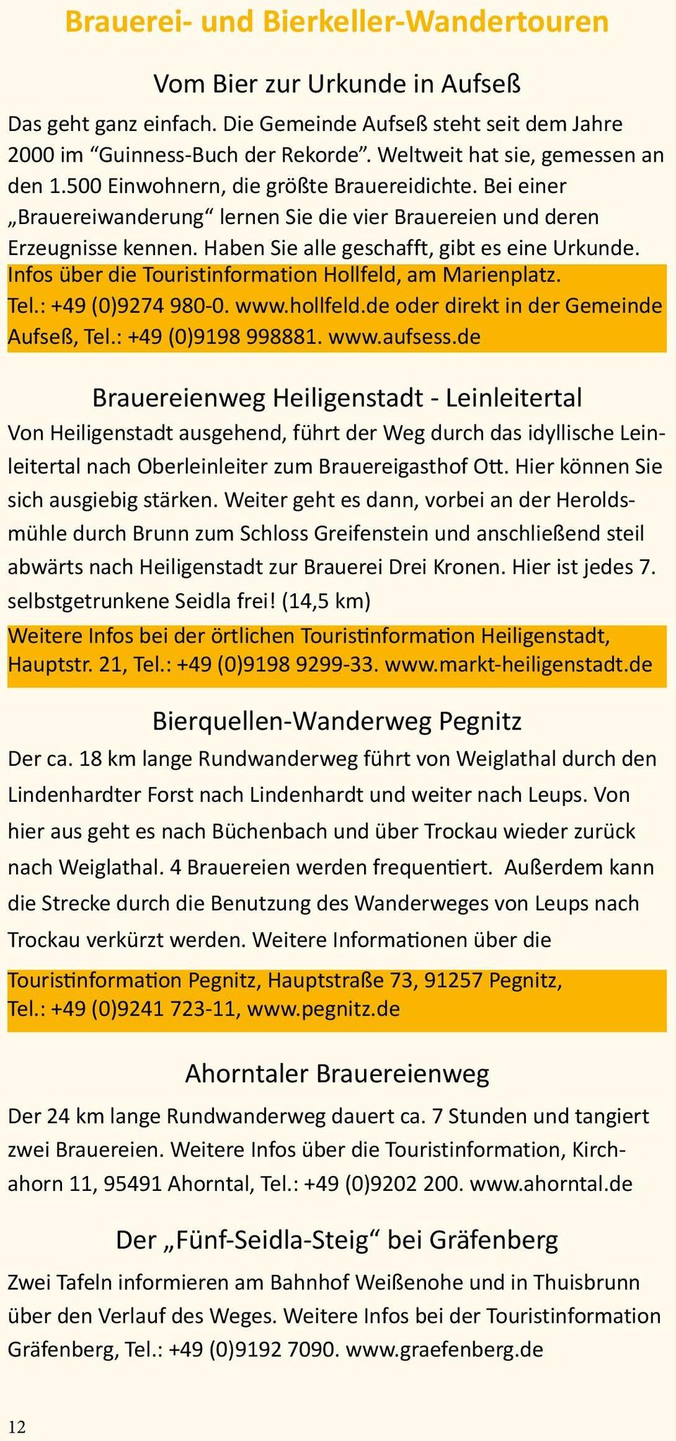 Haben Sie alle geschafft, gibt es eine Urkunde. Infos über die Touristinformation Hollfeld, am Marienplatz. Tel.: +49 (0)9274 980-0. www.hollfeld.de oder direkt in der Gemeinde Aufseß, Tel.