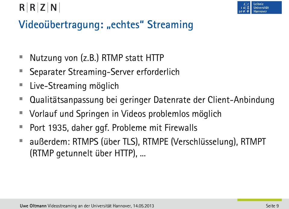 ) RTMP statt HTTP Separater Streaming-Server erforderlich Live-Streaming möglich