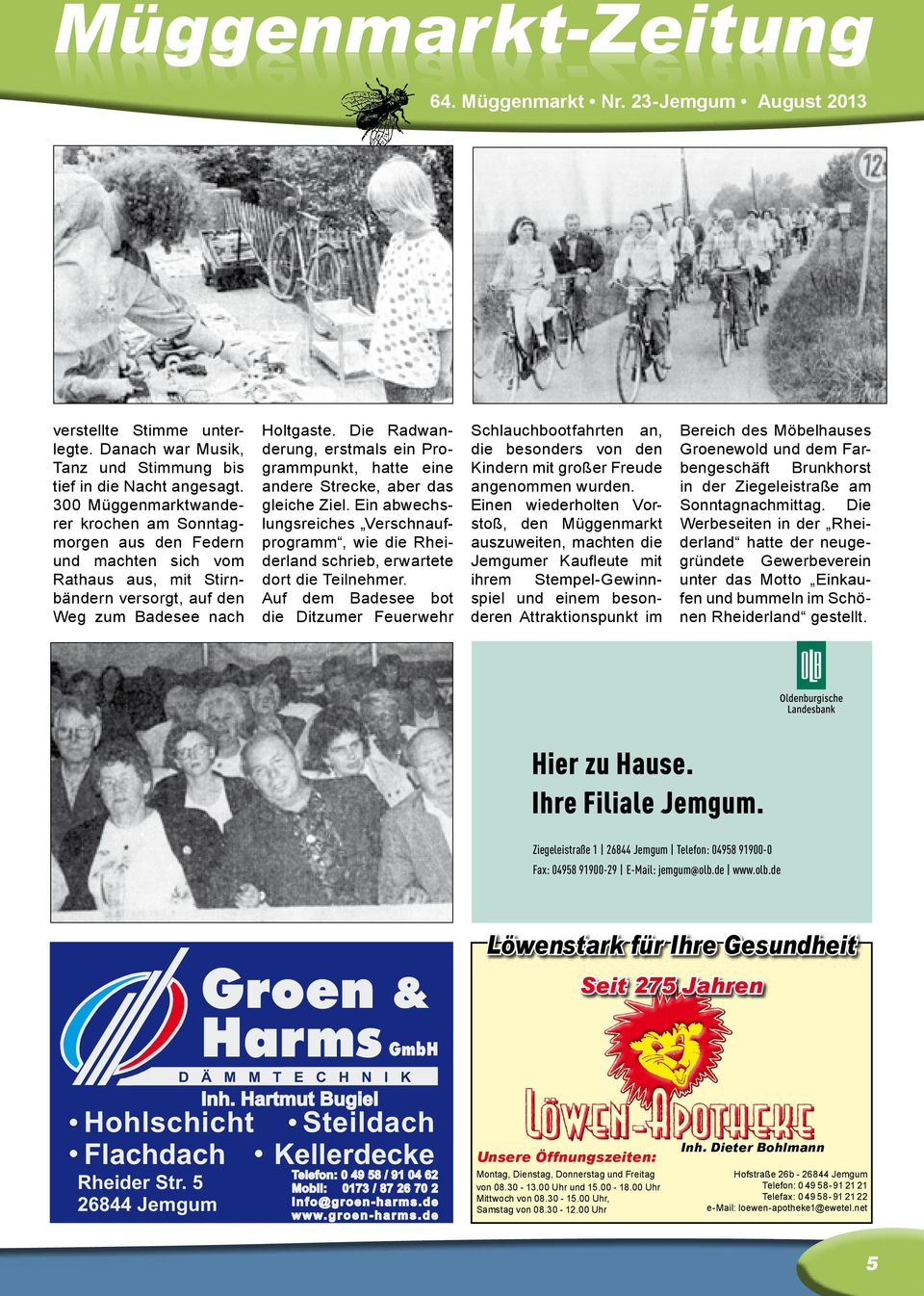 Die Radwanderung, erstmals ein Programmpunkt, hatte eine andere Strecke, aber das gleiche Ziel. Ein abwechslungsreiches Verschnaufprogramm, wie die Rheiderland schrieb, erwartete dort die Teilnehmer.