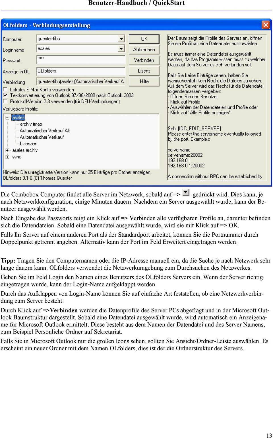 Nach Eingabe des Passworts zeigt ein Klick auf => Verbinden alle verfügbaren Profile an, darunter befinden sich die Datendateien. Sobald eine Datendatei ausgewählt wurde, wird sie mit Klick auf => OK.