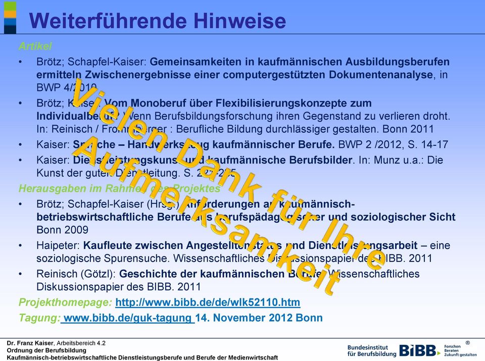 In: Reinisch / Frommberger : Berufliche Bildung durchlässiger gestalten. Bonn 2011 Kaiser: Sprache Handwerkszeug kaufmännischer Berufe. BWP 2 /2012, S.