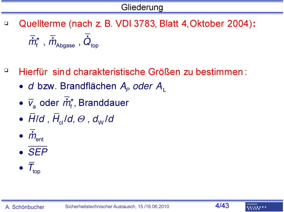 Hierfür sind charakteristische Größen zu bestimme n : d v a