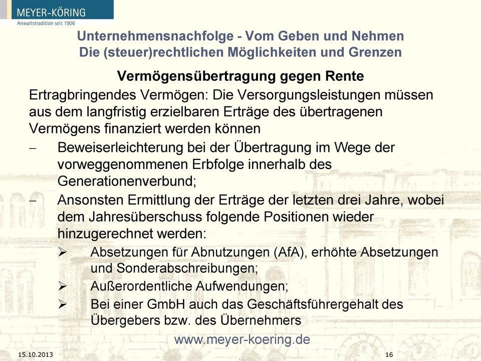 der Erträge der letzten drei Jahre, wobei dem Jahresüberschuss folgende Positionen wieder hinzugerechnet werden: Absetzungen für Abnutzungen (AfA), erhöhte