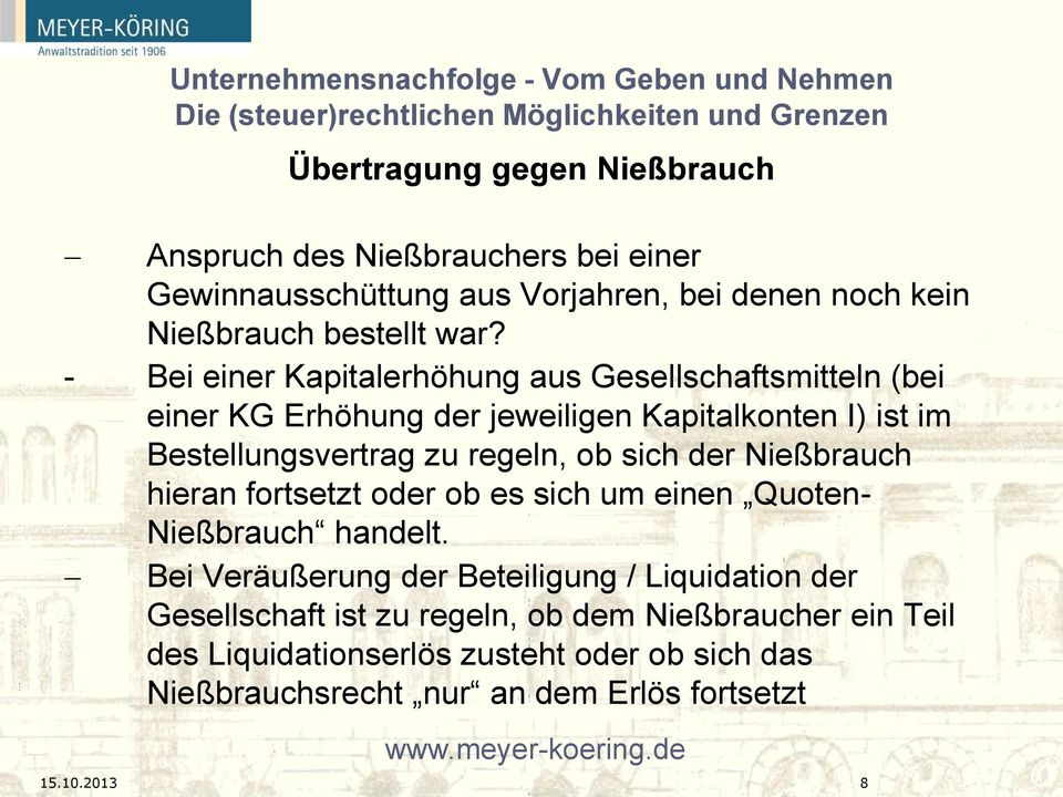 sich der Nießbrauch hieran fortsetzt oder ob es sich um einen Quoten- Nießbrauch handelt.