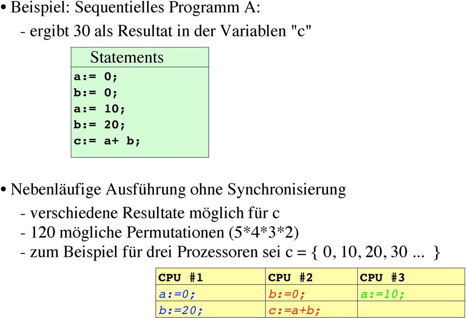 möglich für c - 120 mögliche Permutationen (5*4*3*2) - zum Beispiel für drei Prozessoren sei c = { 0,