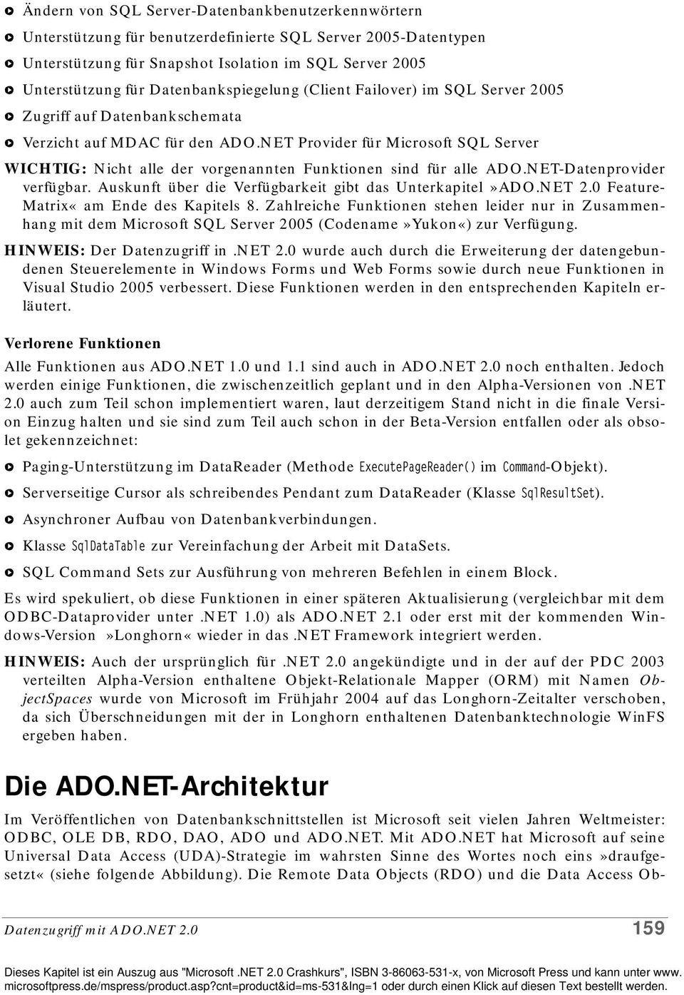 NET Provider für Microsoft SQL Server WICHTIG: Nicht alle der vorgenannten Funktionen sind für alle ADO.NET-Datenprovider verfügbar. Auskunft über die Verfügbarkeit gibt das Unterkapitel»ADO.NET 2.