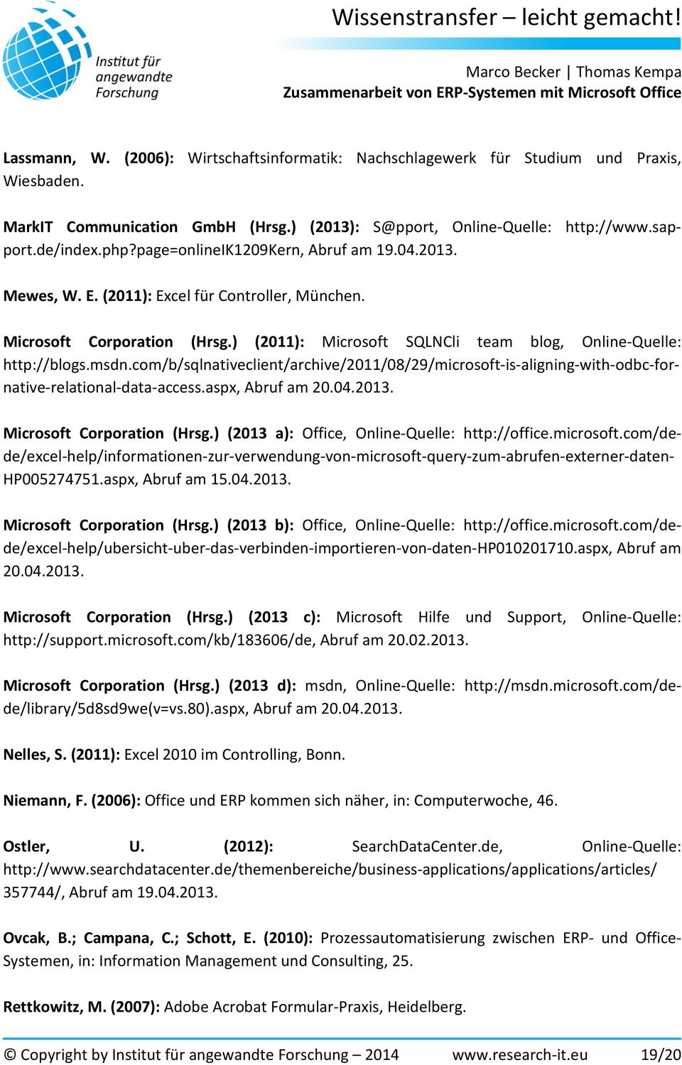 com/b/sqlnativeclient/archive/2011/08/29/microsoft-is-aligning-with-odbc-fornative-relational-data-access.aspx, Abruf am 20.04.2013. Microsoft Corporation (Hrsg.