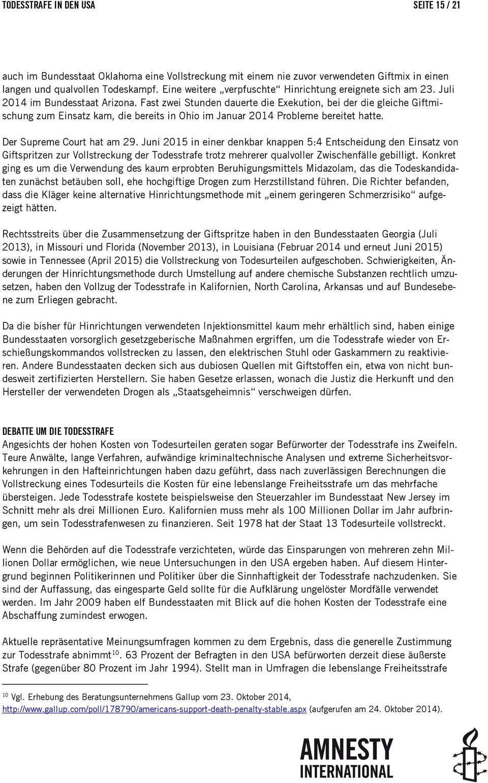 Fast zwei Stunden dauerte die Exekution, bei der die gleiche Giftmischung zum Einsatz kam, die bereits in Ohio im Januar 2014 Probleme bereitet hatte. Der Supreme Court hat am 29.