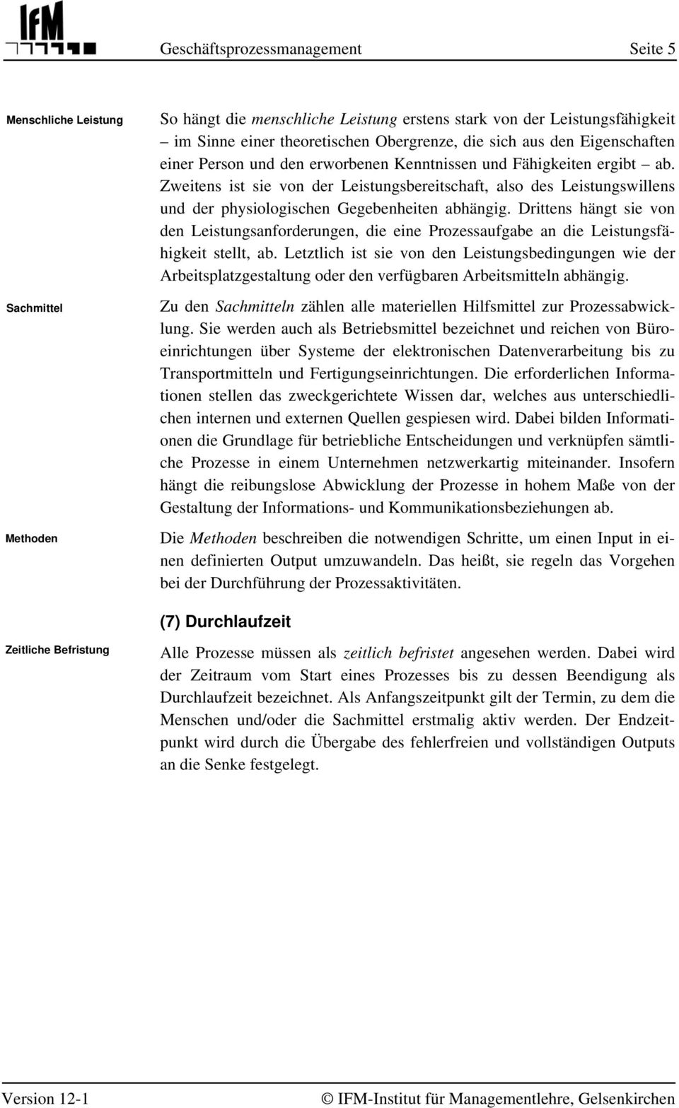 Zweitens ist sie von der Leistungsbereitschaft, also des Leistungswillens und der physiologischen Gegebenheiten abhängig.