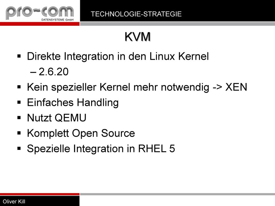 -> XEN Einfaches Handling Nutzt QEMU