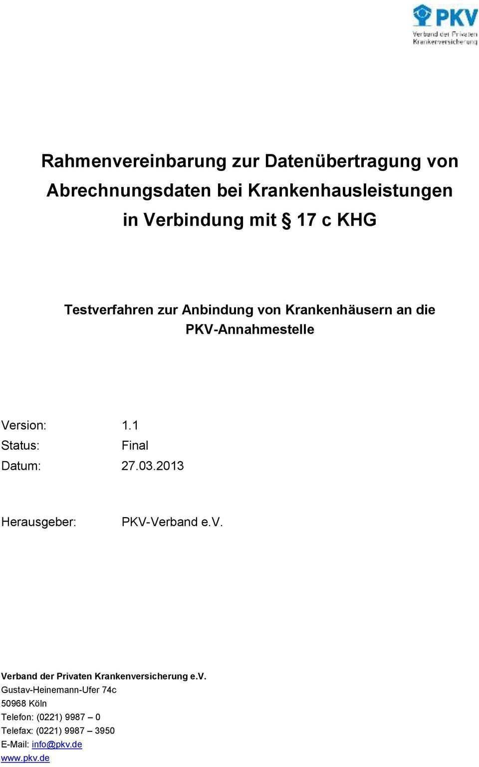 1 Status: Final Datum: 27.03.2013 Herausgeber: PKV-Verband e.v.