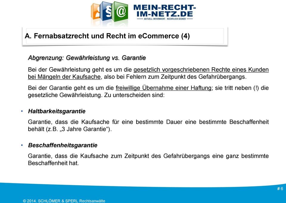 Gefahrübergangs. Bei der Garantie geht es um die freiwillige Übernahme einer Haftung; sie tritt neben (!) die gesetzliche Gewährleistung.