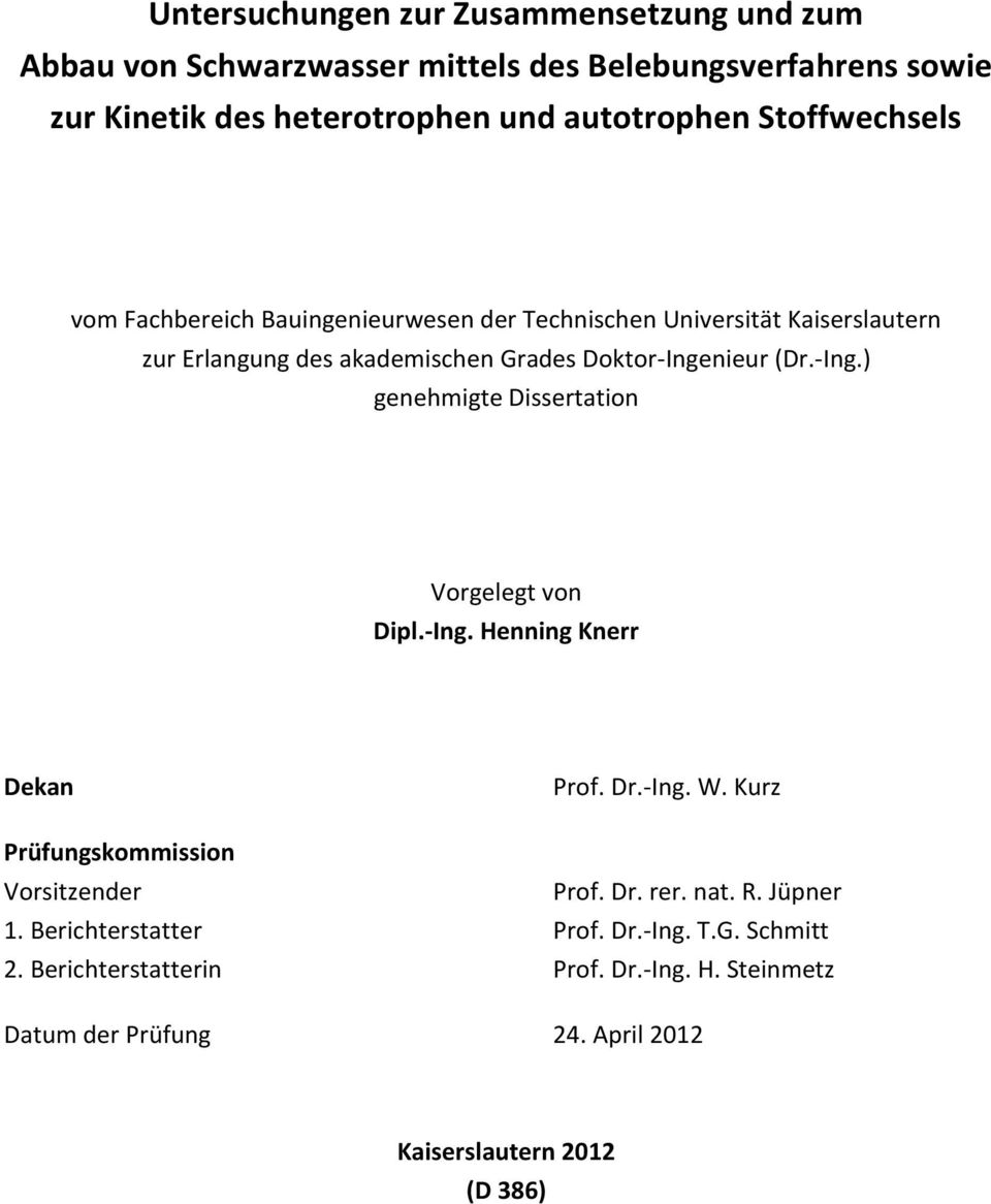 nieur (Dr.-Ing.) genehmigte Dissertation Vorgelegt von Dipl.-Ing. Henning Knerr Dekan Prof. Dr.-Ing. W. Kurz Prüfungskommission Vorsitzender Prof. Dr. rer.