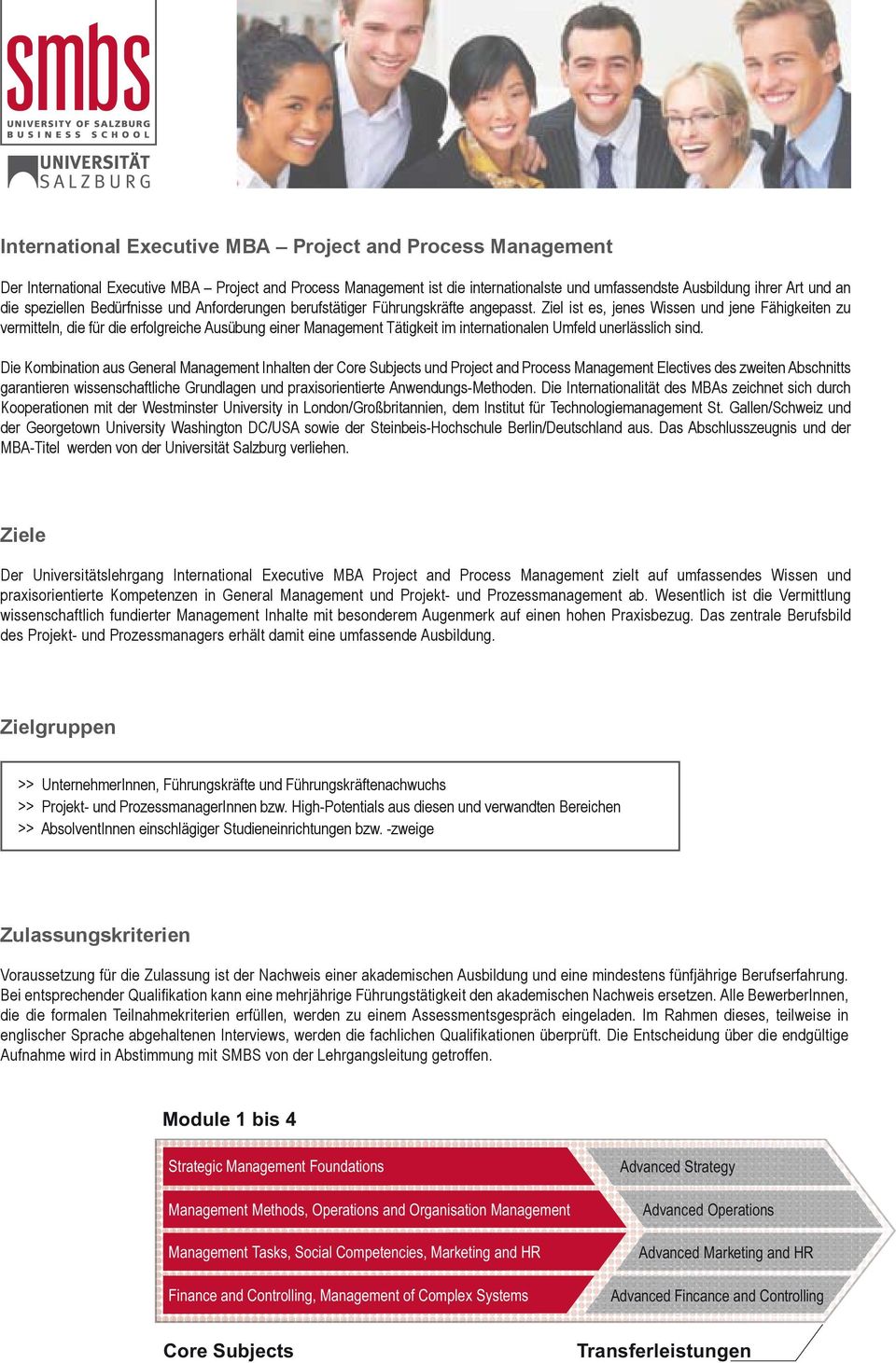 Ziel ist es, jenes Wissen und jene Fähigkeiten zu vermitteln, die für die erfolgreiche Ausübung einer Management Tätigkeit im internationalen Umfeld unerlässlich sind.