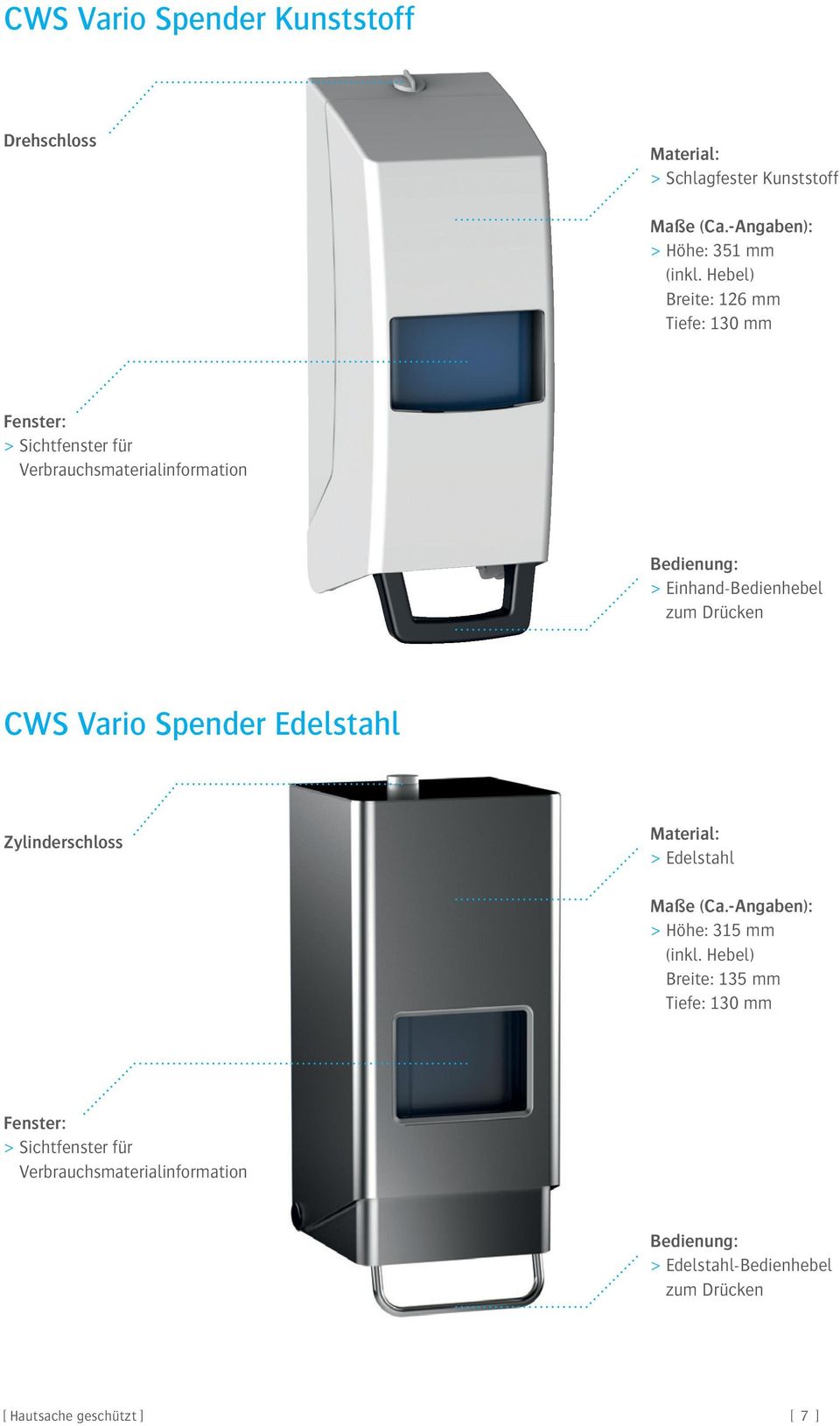 Drücken CWS Vario Spender Edelstahl Zylinderschloss Material: > Edelstahl Maße (Ca.-Angaben): > Höhe: 315 mm (inkl.