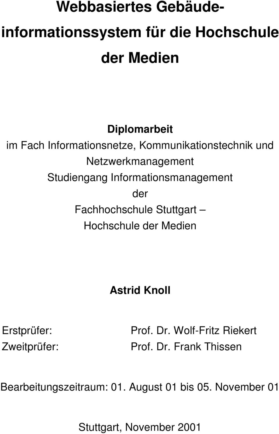 Fachhochschule Stuttgart Hochschule der Medien Astrid Knoll Erstprüfer: Zweitprüfer: Prof. Dr.