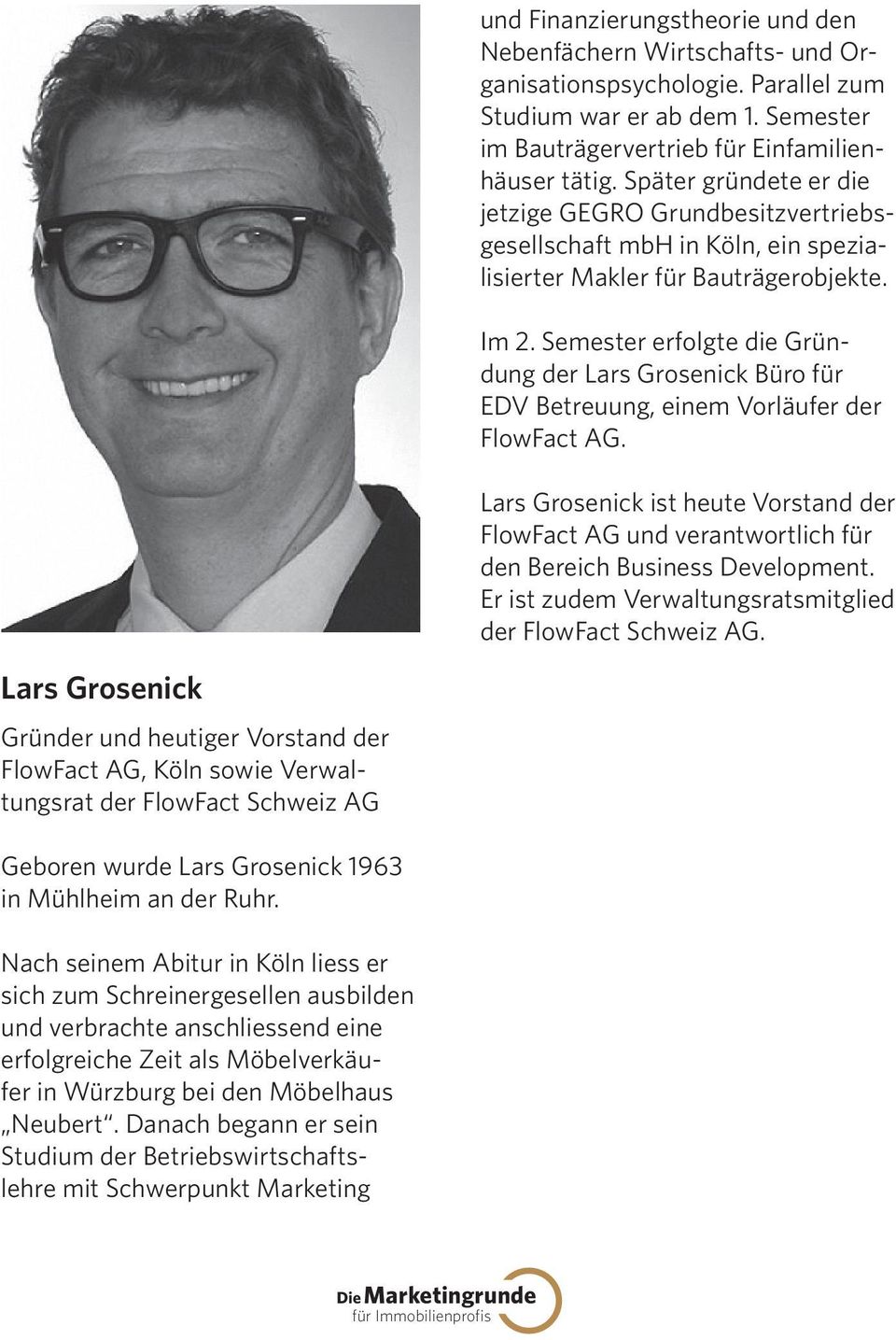 Semester erfolgte die Gründung der Lars Grosenick Büro für EDV Betreuung, einem Vorläufer der FlowFact AG.