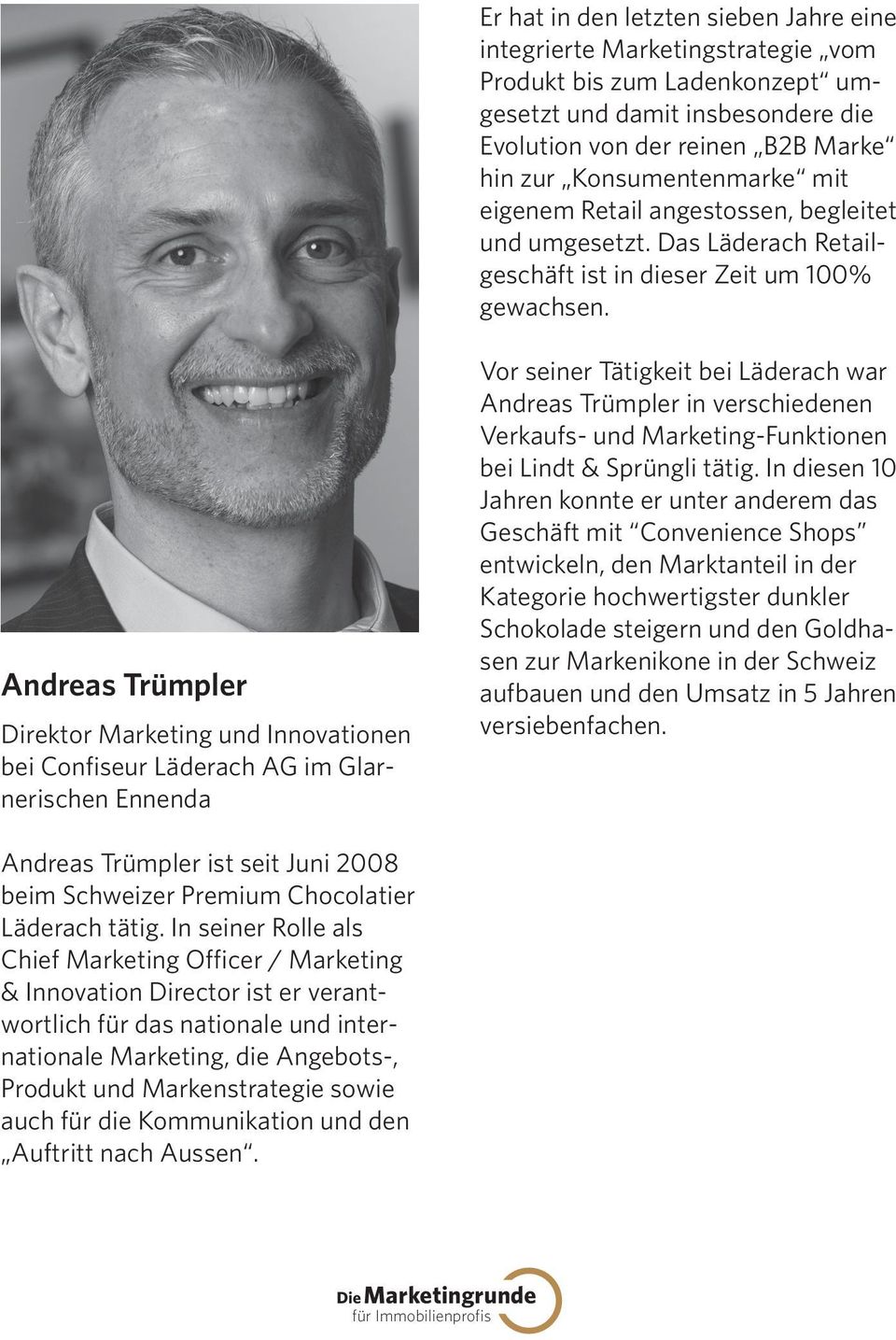 Andreas Trümpler Direktor Marketing und Innovationen bei Confiseur Läderach AG im Glarnerischen Ennenda Vor seiner Tätigkeit bei Läderach war Andreas Trümpler in verschiedenen Verkaufs- und