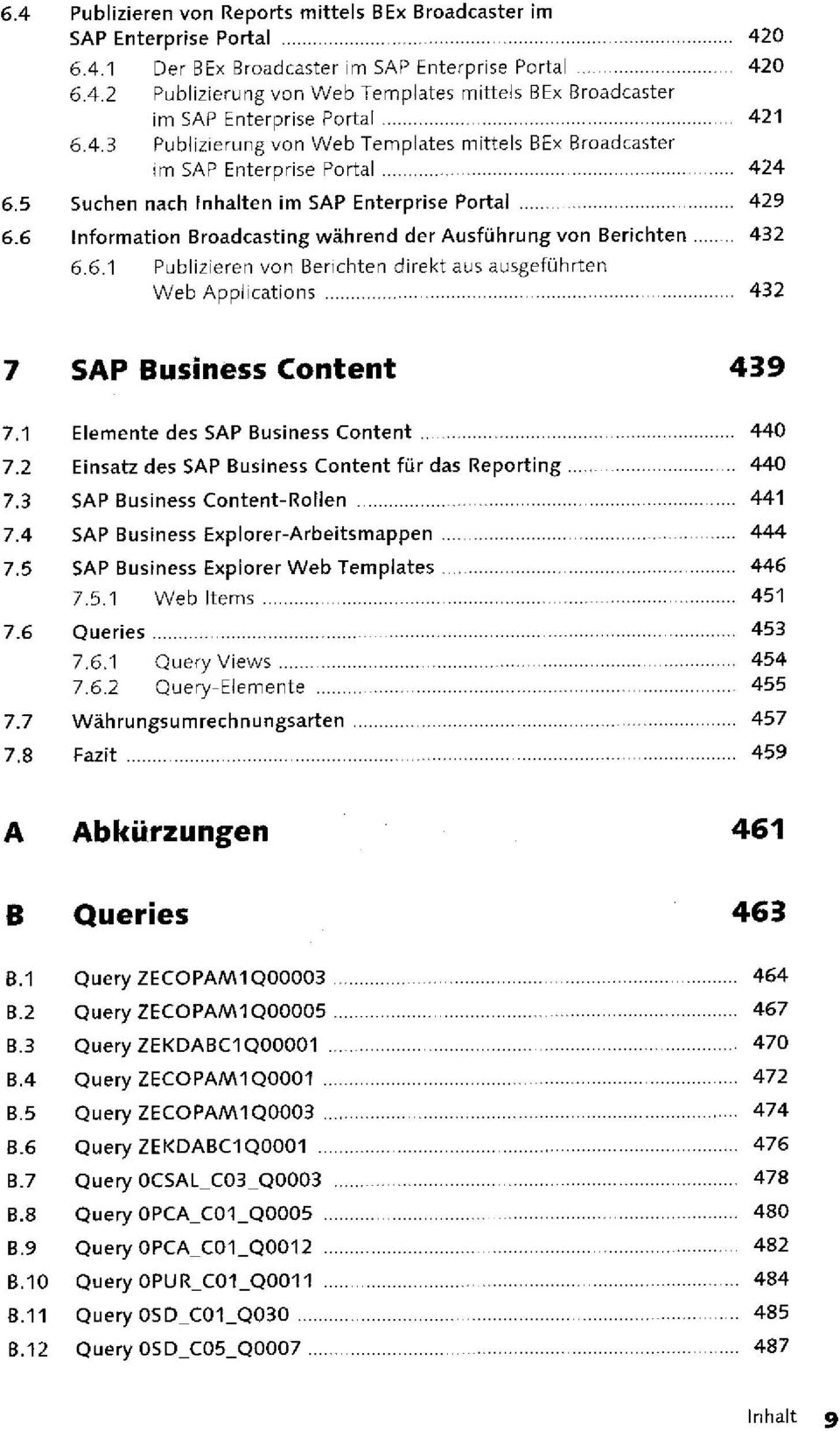 6 Information Broadcasting während der Ausführung von Berichten 432 6.6.1 Publizieren von Berichten direkt aus ausgeführten Web Applications 432 7 SAP Business Content 439 7.