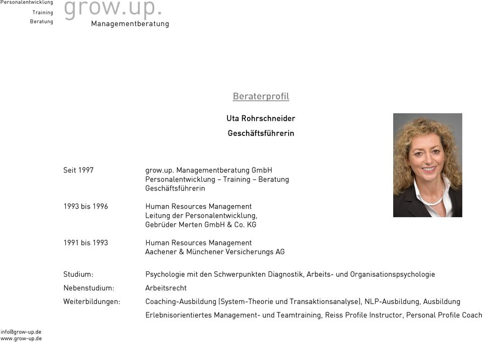 KG 1991 bis 1993 Human Resources Management Aachener & Münchener Versicherungs AG Studium: Nebenstudium: Weiterbildungen: Psychologie mit den