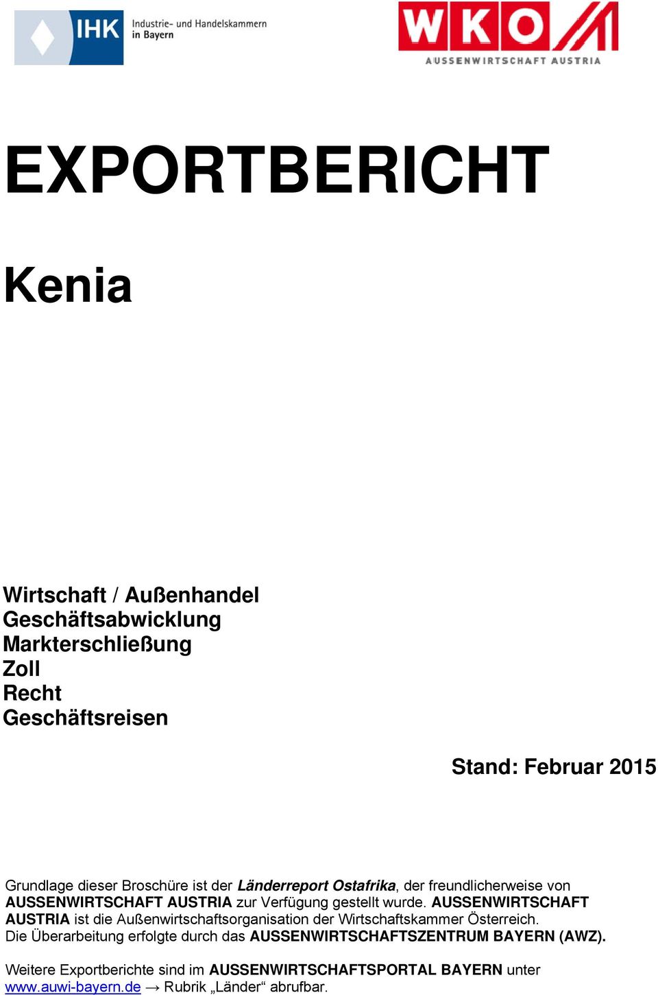 wurde. AUSSENWIRTSCHAFT AUSTRIA ist die Außenwirtschaftsorganisation der Wirtschaftskammer Österreich.