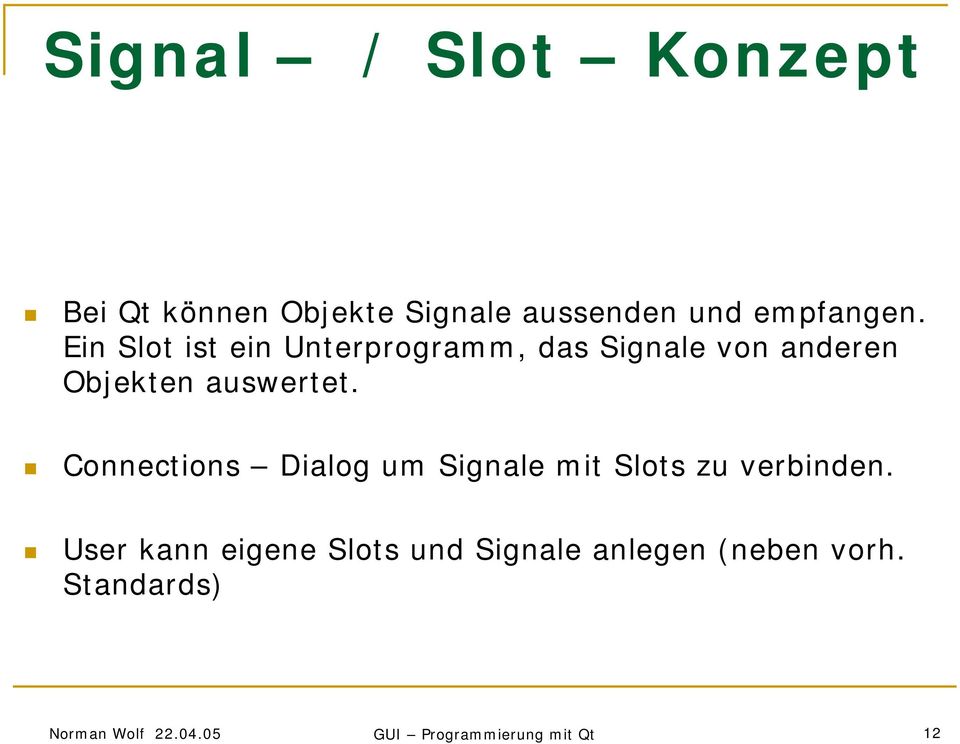 Connections Dialog um Signale mit Slots zu verbinden.