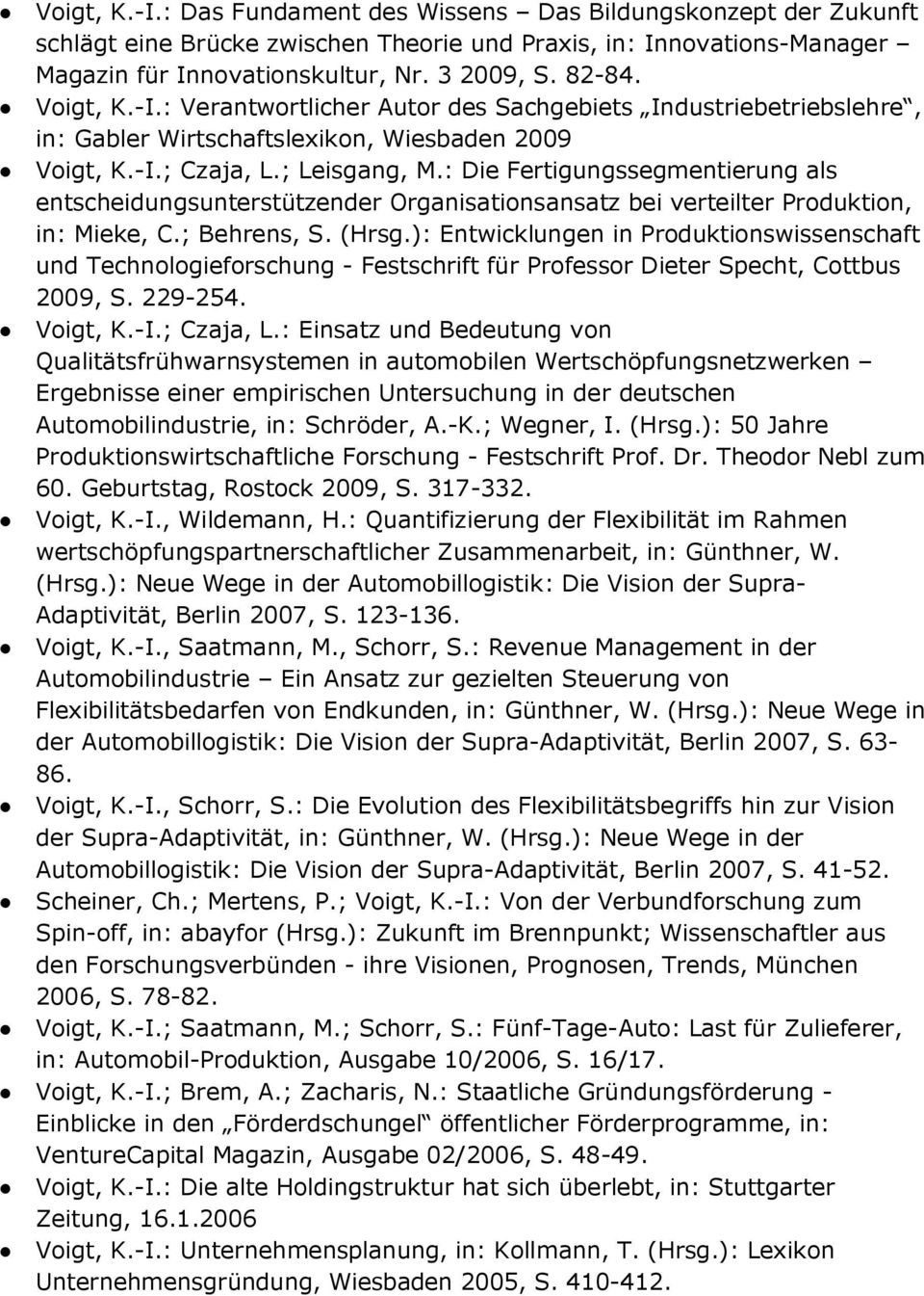 : Die Fertigungssegmentierung als entscheidungsunterstützender Organisationsansatz bei verteilter Produktion, in: Mieke, C.; Behrens, S. (Hrsg.