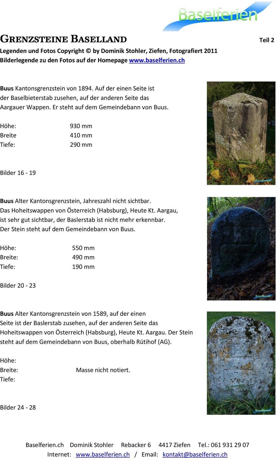 Aargau, ist sehr gut sichtbar, der Baslerstab ist nicht mehr erkennbar. Der Stein steht auf dem Gemeindebann von Buus.
