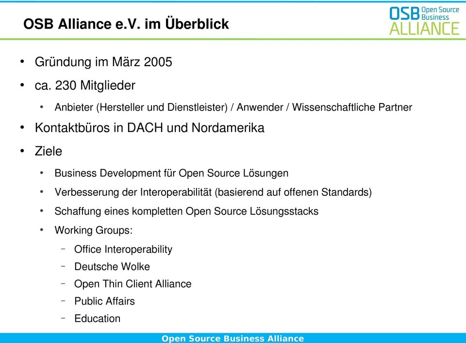 und Nordamerika Ziele Business Development für Open Source Lösungen Verbesserung der Interoperabilität (basierend