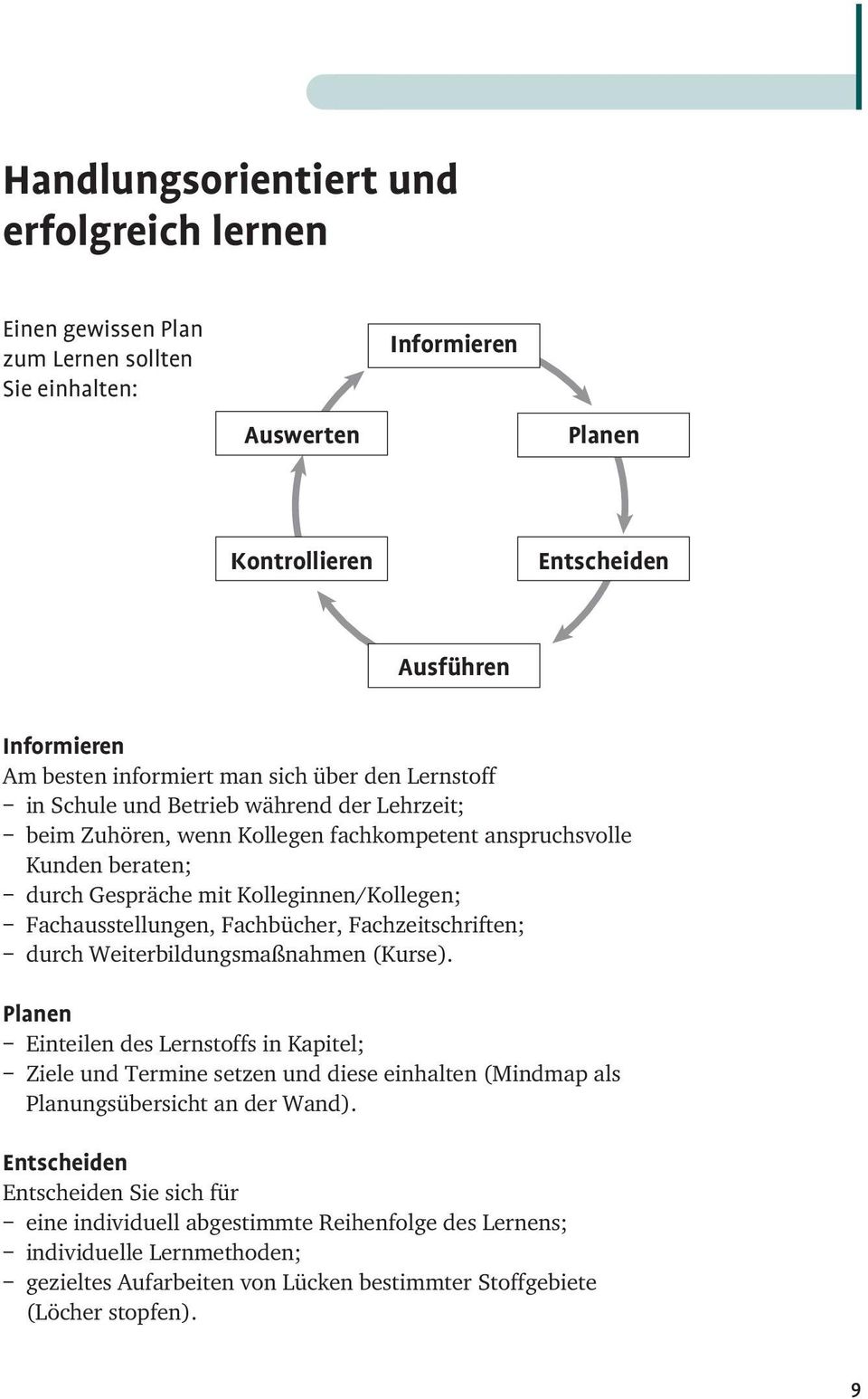 Fachausstellungen, Fachbücher, Fachzeitschriften; durch Weiterbildungsmaßnahmen (Kurse).