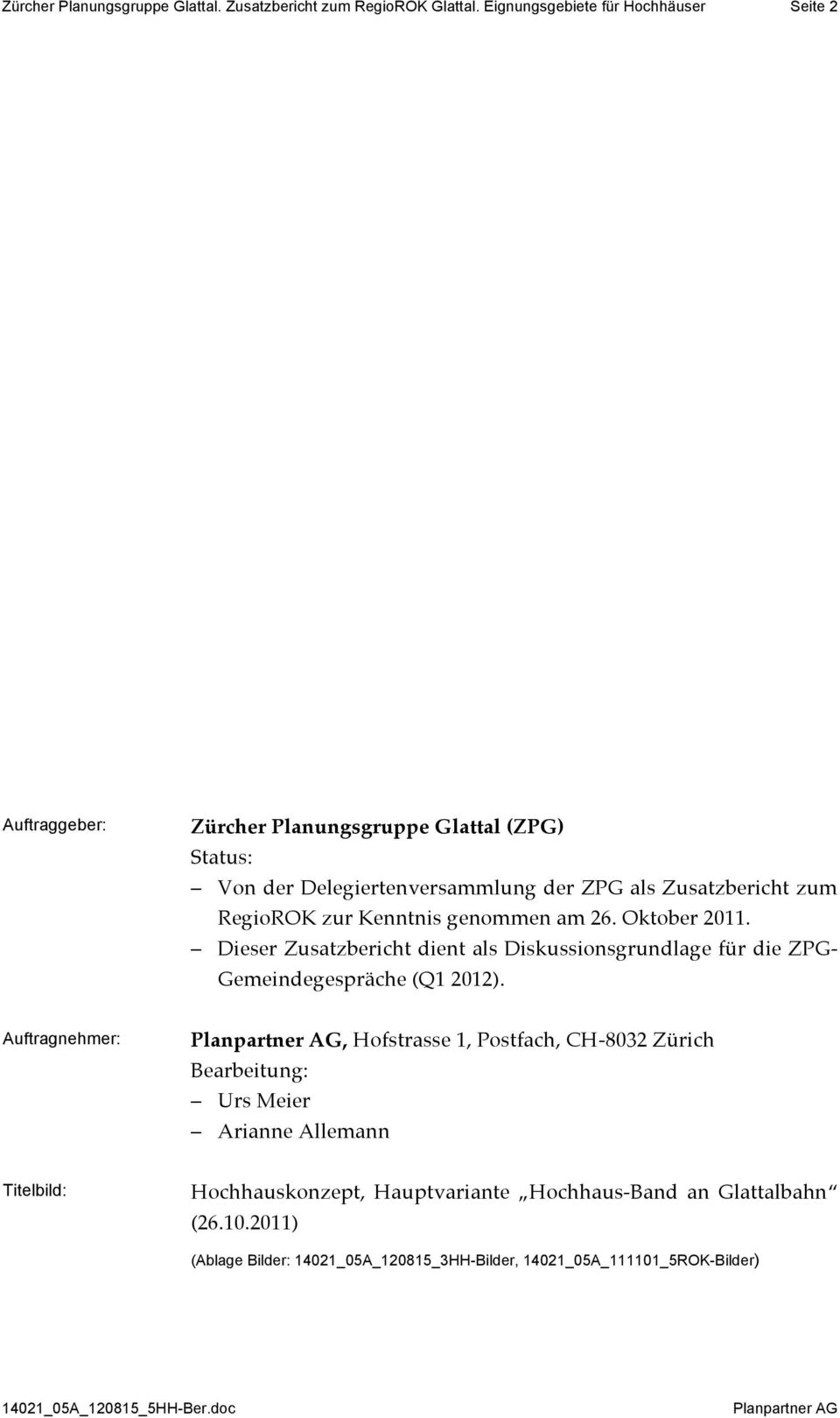 zum RegioROK zur Kenntnis genommen am 26. Oktober 2011. Dieser Zusatzbericht dient als Diskussionsgrundlage für die ZPG- Gemeindegespräche (Q1 2012).