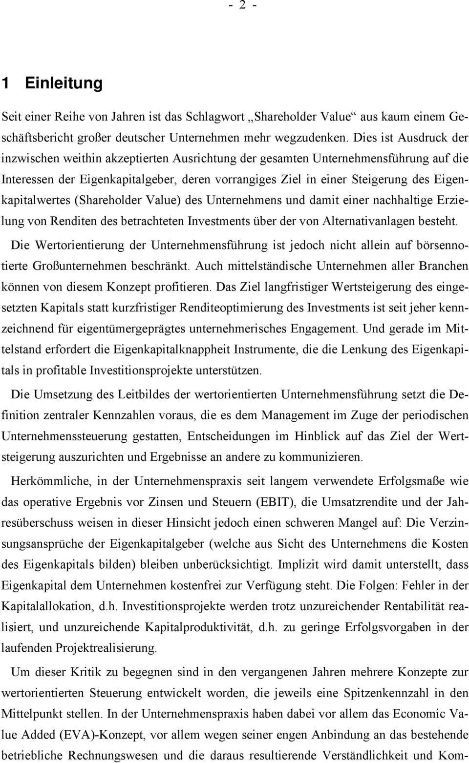 Eigenkapitalwertes (Shareholder Value) des Unternehmens und damit einer nachhaltige Erzielung von Renditen des betrachteten Investments über der von Alternativanlagen besteht.