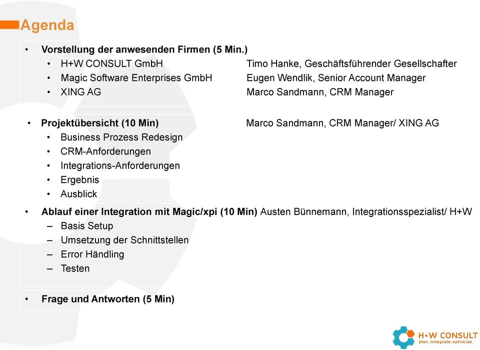 XING AG Marco Sandmann, CRM Manager Projektübersicht (10 Min) Marco Sandmann, CRM Manager/ XING AG Business Prozess Redesign