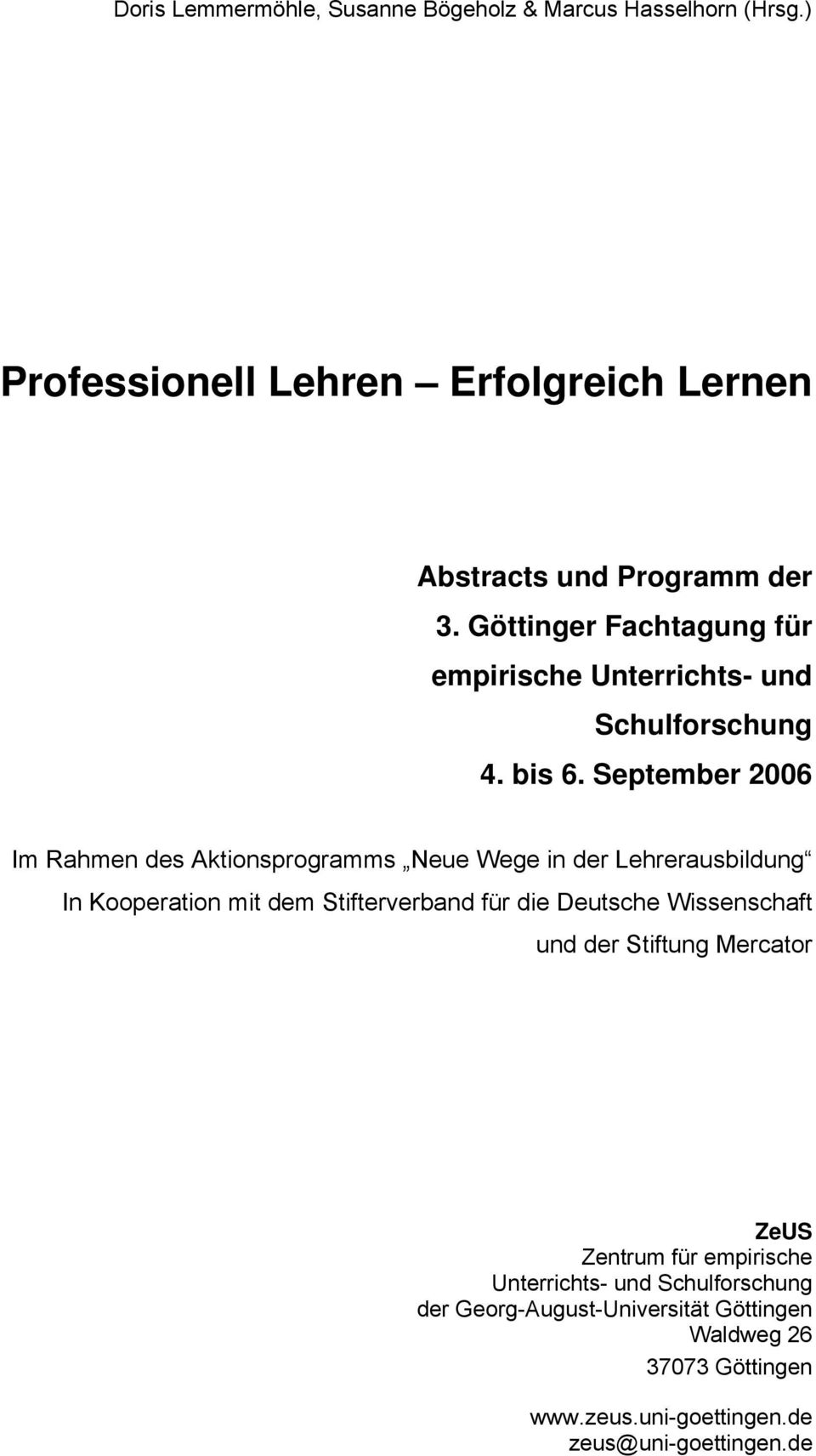 September 2006 Im Rahmen des Aktionsprogramms Neue Wege in der Lehrerausbildung In Kooperation mit dem Stifterverband für die Deutsche