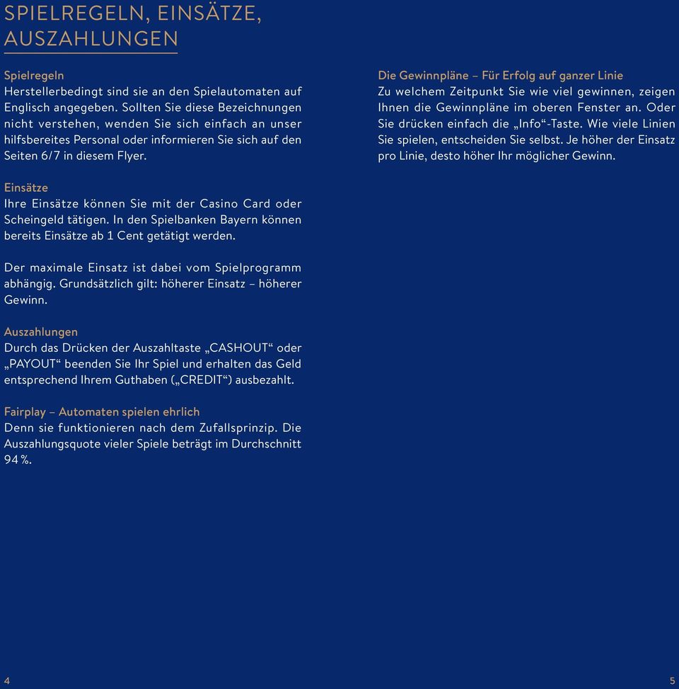 Die Gewinnpläne Für Erfolg auf ganzer Linie Zu welchem Zeitpunkt Sie wie viel gewinnen, zeigen Ihnen die Gewinnpläne im oberen Fenster an. Oder Sie drücken einfach die Info -Taste.