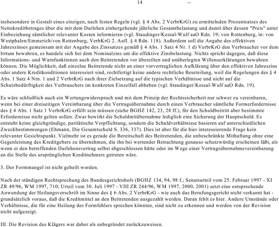 relevanter Kosten informieren (vgl. Staudinger/Kessal-Wulf aao Rdn. 19; von Rottenburg, in: von Westphalen/Emmerich/von Rottenburg, VerbKrG 2. Aufl. 4 Rdn. 118).