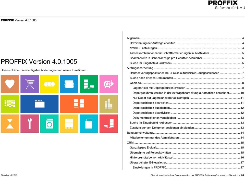 ..7 Rahmenvertragspositionen bei «Preise aktualisieren» ausgeschlossen...7 Suche nach offenen Dokumenten...7 Gebinde...8 Lagerartikel mit Depotgebühren erfassen.