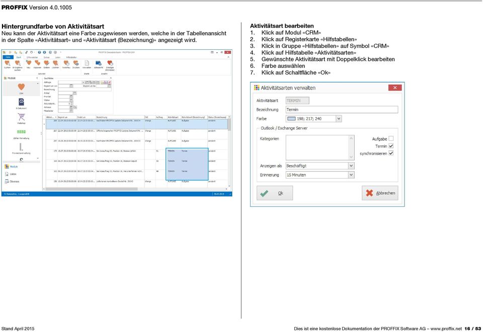 Klick auf Registerkarte «Hilfstabellen» 3. Klick in Gruppe «Hilfstabellen» auf Symbol «CRM» 4. Klick auf Hilfstabelle «Aktivitätsarten» 5.