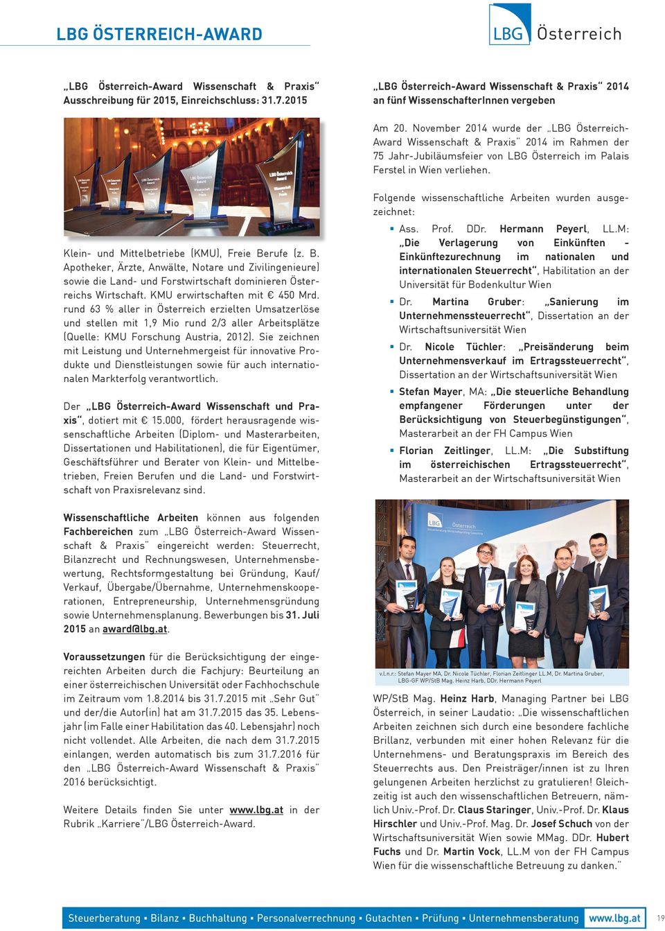 November 2014 wurde der LBG Österreich- Award Wissenschaft & Praxis 2014 im Rahmen der 75 Jahr-Jubiläumsfeier von LBG Österreich im Palais Ferstel in Wien verliehen.