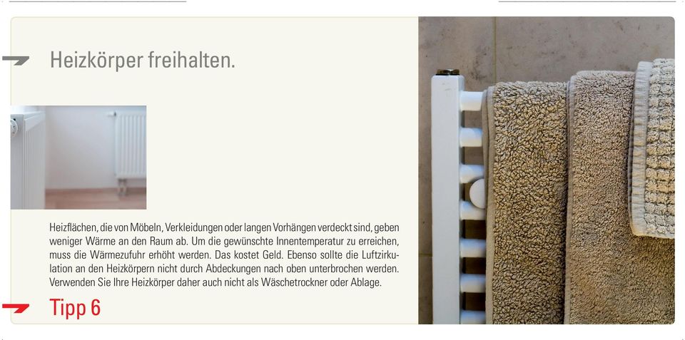 Raum ab. Um die gewünschte Innentemperatur zu erreichen, muss die Wärmezufuhr erhöht werden. Das kostet Geld.