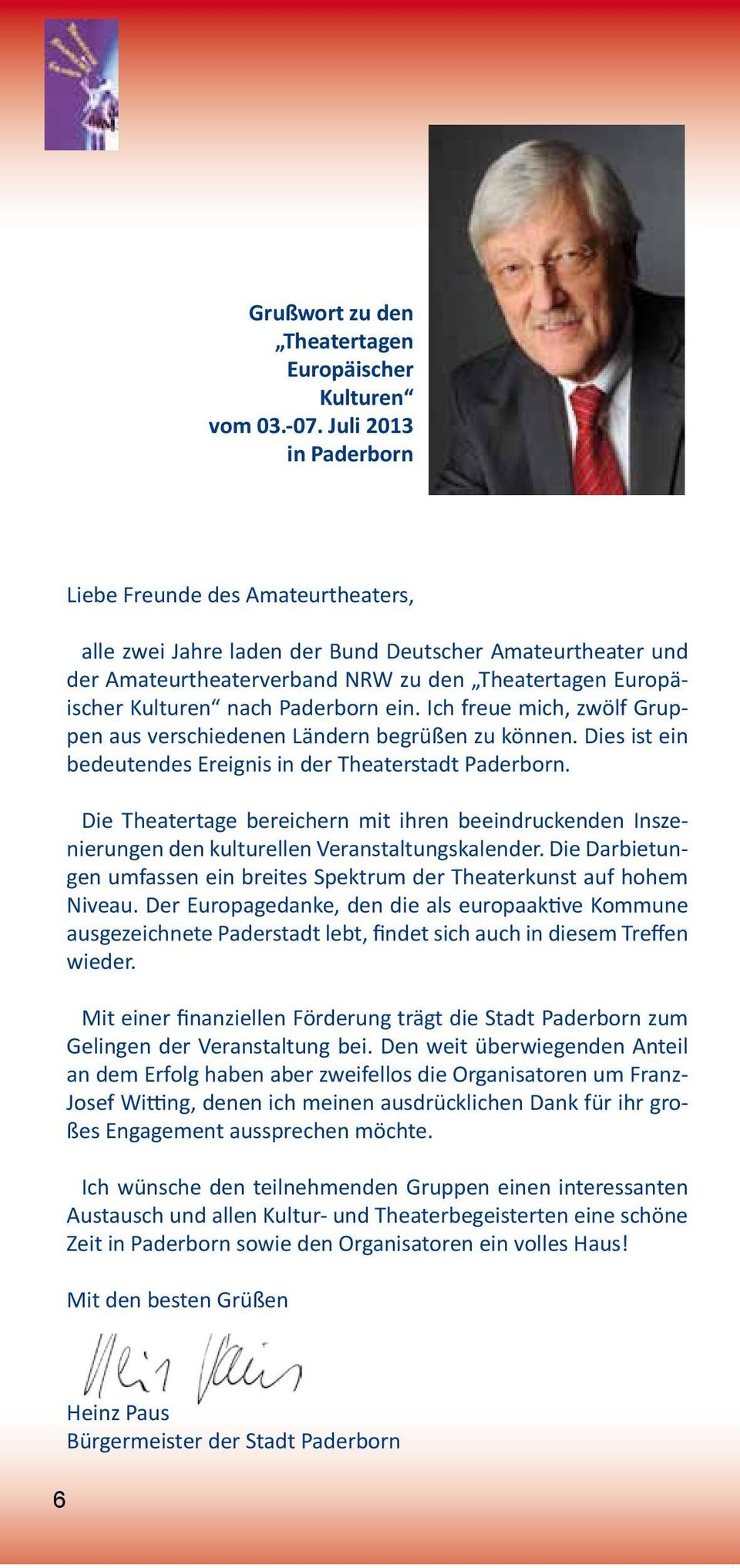 Ich freue mich, zwölf Gruppen aus verschiedenen Ländern begrüßen zu können. Dies ist ein bedeutendes Ereignis in der Theaterstadt Paderborn.