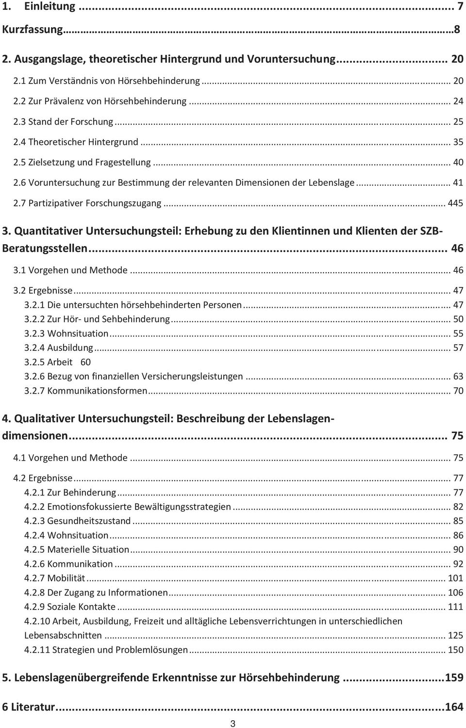 7 Partizipativer Forschungszugang... 445 3. Quantitativer Untersuchungsteil: Erhebung zu den Klientinnen und Klienten der SZB- Beratungsstellen... 46 3.1 Vorgehen und Methode... 46 3.2 Ergebnisse.