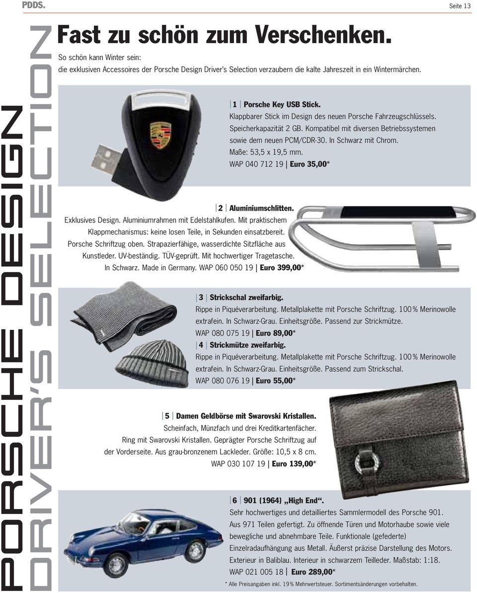 Klappbarer Stick im Design des neuen Porsche Fahrzeugschlüssels. Speicherkapazität 2 GB. Kompatibel mit diversen Betriebssystemen sowie dem neuen PCM/CDR-30. In Schwarz mit Chrom.