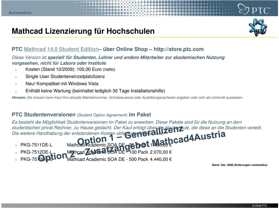 Kosten (Stand 10/2009): 100,00 Euro (netto) Single User Studenteneinzelplatzlizenz Neu!