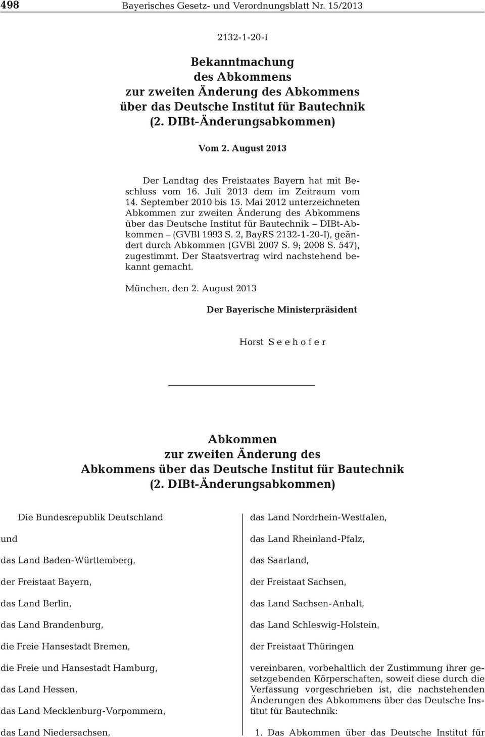 Mai 2012 unterzeichneten Abkommen zur zweiten Änderung des Abkommens über das Deutsche Institut für Bautechnik DIBt-Abkommen (GVBl 1993 S. 2, BayRS 2132-1-20-I), geändert durch Abkommen (GVBl 2007 S.