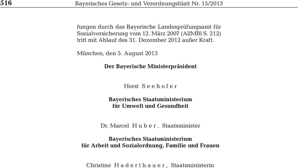 August 2013 Der Bayerische Ministerpräsident Horst S e e h o f e r Bayerisches Staatsministerium für Umwelt und