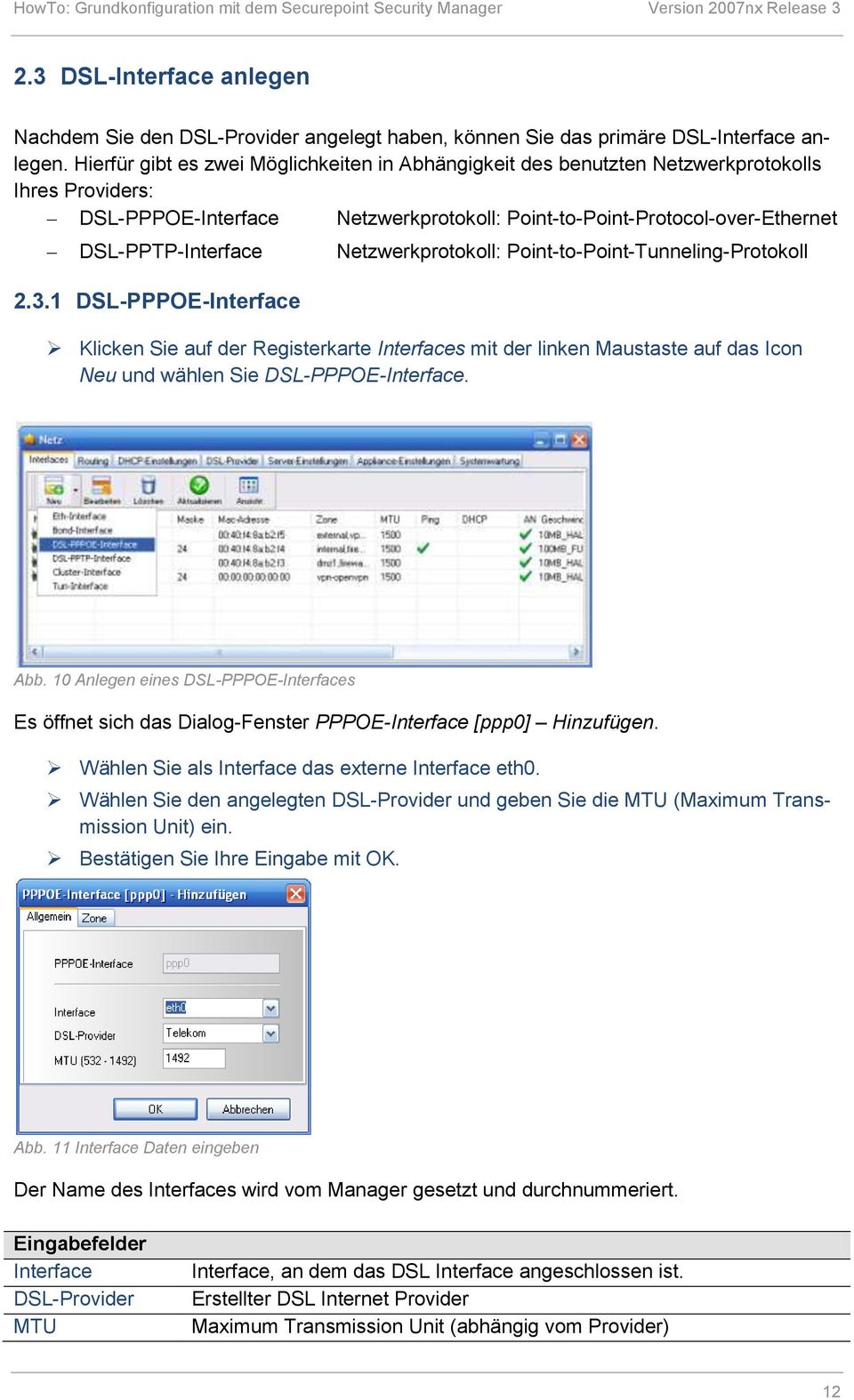3.1 DSL-PPPOE-Interface Netzwerkprotokoll: Point-to-Point-Tunneling-Protokoll Klicken Sie auf der Registerkarte Interfaces mit der linken Maustaste auf das Icon Neu und wählen Sie DSL-PPPOE-Interface.