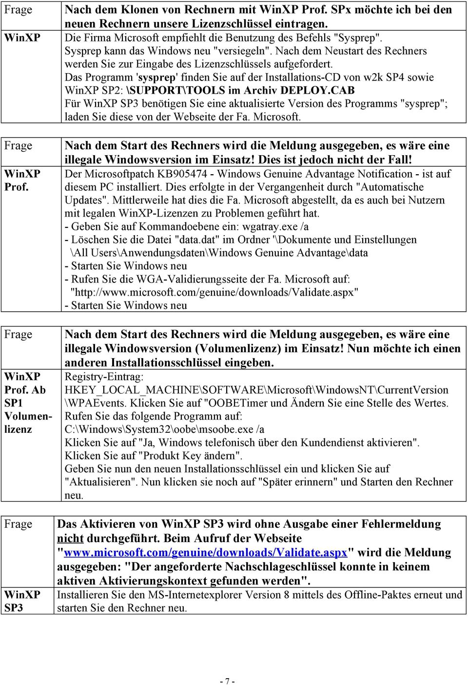 Das Programm 'sysprep' finden Sie auf der Installations-CD von w2k SP4 sowie SP2: \SUPPORT\TOOLS im Archiv DEPLOY.