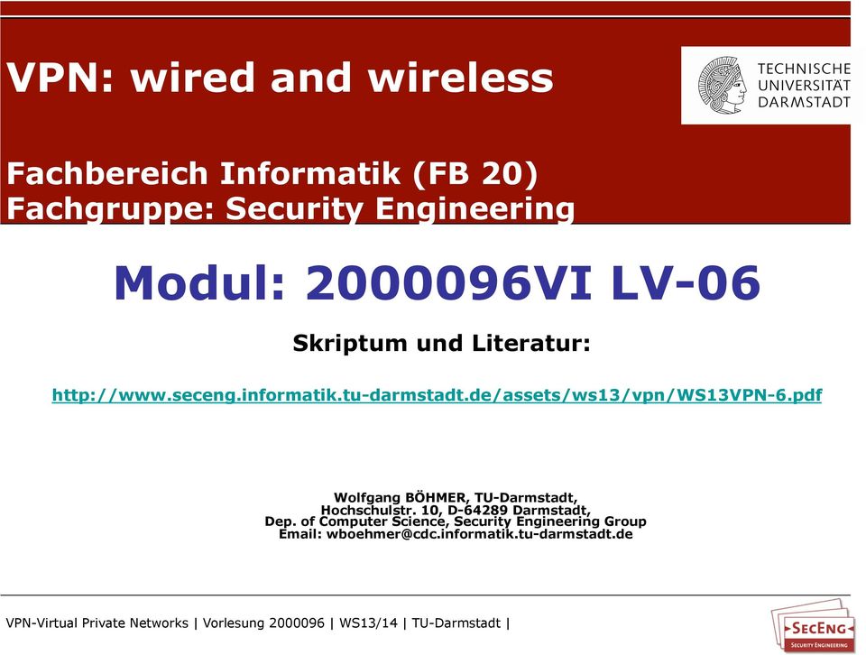 de/assets/ws13/vpn/ws13vpn-6.pdf Wolfgang BÖHMER, TU-Darmstadt, Hochschulstr.