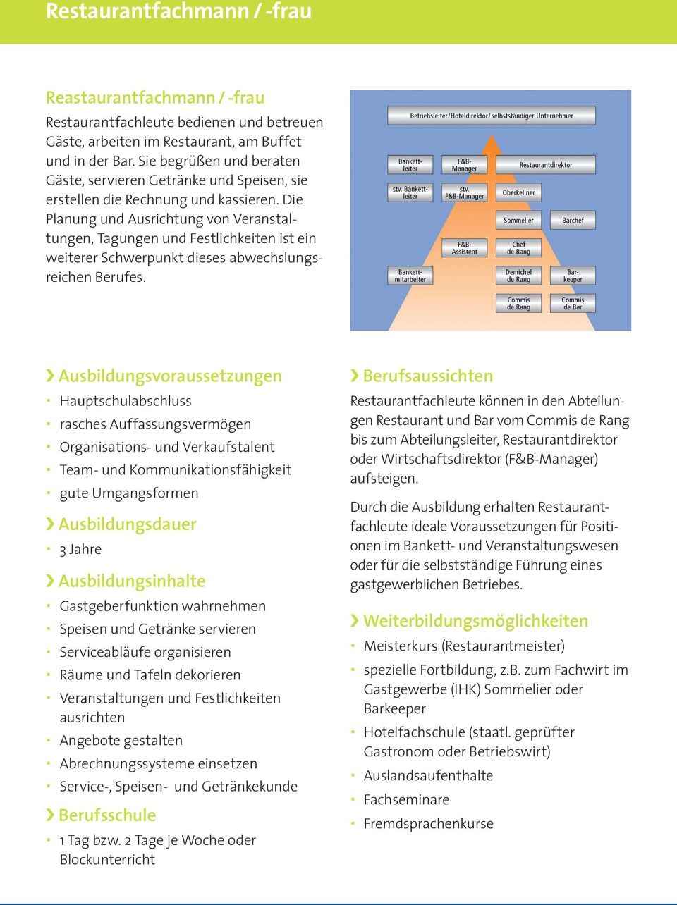 Die Planung und Ausrichtung von Veranstaltungen, Tagungen und Festlichkeiten ist ein weiterer Schwerpunkt dieses abwechslungsreichen Berufes.